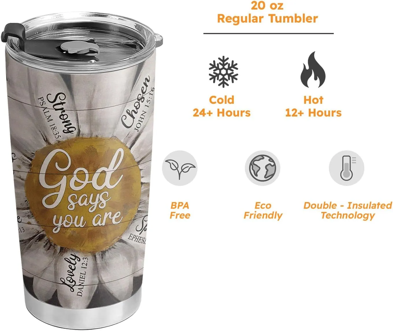 20oz Daisy Flower Faith Tumbler, God Says You Are, Religious, Christian Gifts, Coffee Thermos for Women, Stainless Steel Double Wall Vacuum Insulated Coffee Mug, Travel Cup with Lid